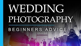 Wedding Photography - Tips And Advice For Beginners