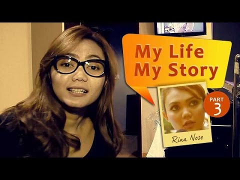 My Life My Story: Rina Nose (Part 3)
