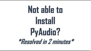 [ISSUE RESOLVED] Not Able to Install PyAudio Module on PC
