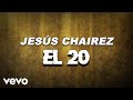 Jesús Chairez - El 20 (LETRA)