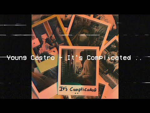 Young Castro - It's Complicated .. (official audio)