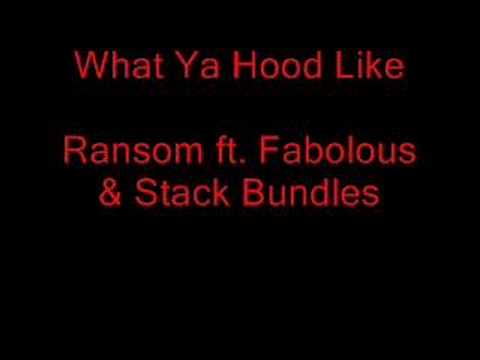 What Your Hood Like.... Ransom ft. Fabolous & Stack Bundles