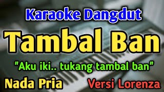 Download lagu TAMBAL BAN - KARAOKE || NADA PRIA COWOK || Versi Dangdut Jadul || Lorenza mp3