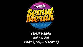 Download lagu Semut Merah - Aw Aw Aw (Super girlies cover). lirik dan Video mp3 Download lagu Semut Merah - Aw Aw Aw (Super girlies cover). lirik dan Video mp3