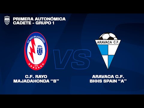 C.F. RAYO MAJADAHONDA "B" vs. ARAVACA C.F. BHHS SPAIN "A" | PRIMERA AUTONÓMICA CADETE - J21