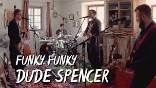 Funky Funky - Dude Spencer (Live Session)