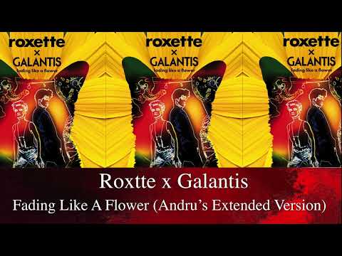 Galantis x Roxette – Fading Like A Flower (Andru's Extended Version)