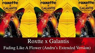 Galantis x Roxette – Fading Like A Flower (Andru&#39;s Extended Version)