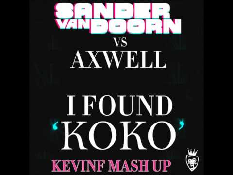 Sander Van Doorn vs Axwell - I Found Koko (KevinF Mash Up)