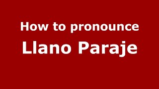 How to pronounce Llano Paraje