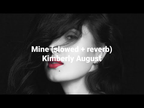 Kimberly August - Mine // slowed & reverb