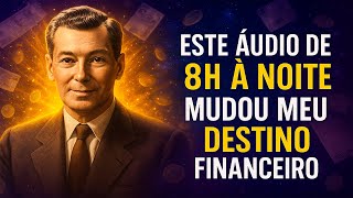 Um Áudio De 8 Horas Toda Noite Mudou Meu Destino (Rotina Subliminar De Riqueza)