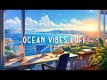 Ocean Lofi Vibes to Keep Your Mind Free and Peaceful in Studying/Working/Relaxing | Lofi Study Music