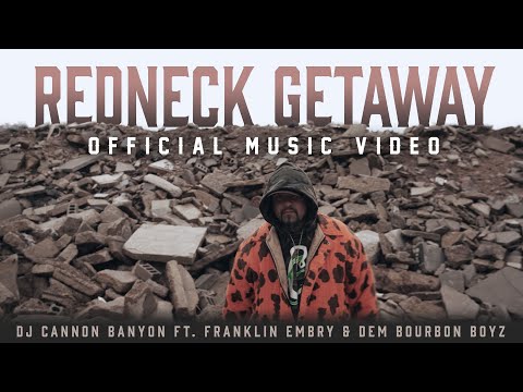 DJ Cannon Banyon - Redneck Getaway (feat. Franklin Embry & Dem Bourbon Boyz) [Official Music Video]