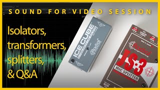Video thumbnail for Sound for Video Session — Isolators, transformers, splitters, and Q&A by Curtis Judd Audio