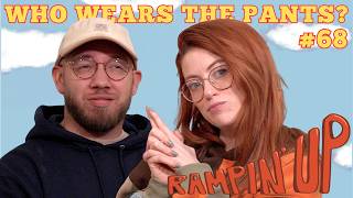 Who Wears The Pants? | RAMPIN' UP | Ep 68