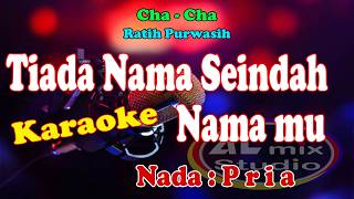 Download lagu KARAOKE CHA CHA NADA PRIA - TIADA NAMA SEINDAH NAMAMU - Ratih Purwasih mp3