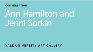Ann Hamilton in conversation with Jenni Sorkin