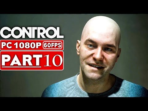 CONTROL Gameplay Walkthrough Part 10 [1080p HD 60FPS PC] - No Commentary