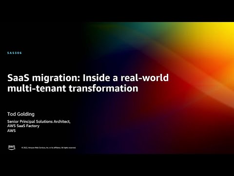 AWS re:Invent 2022 - SaaS migration: multi-tenant transformation