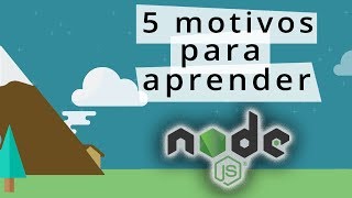 5 motivos para aprender Node.js