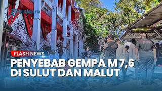 Ini Penyebab Gempa M 7,6 di Sulut & Malut, Jalan Aspal Bergoyang hingga Ancaman Tsunami Bikin Geger