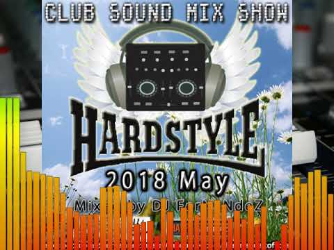 Club Sound Mix Show - 2018 May Hardstyle Set - Mixed by Dj FerNaNdeZ