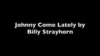 Johnny Come Lately by Billy Strayhorn