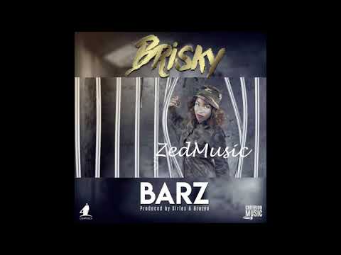 Brisky Barz (Audio) | Zambian Music 2017|