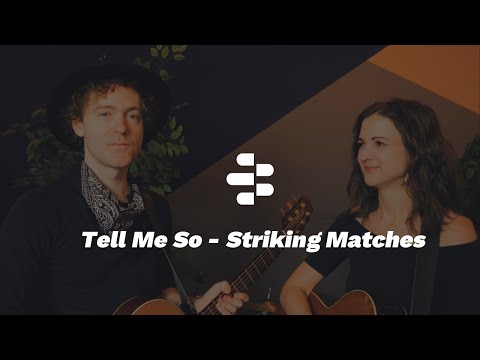 Tell Me So - Striking Matches
