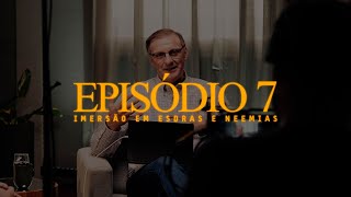 Imersão - Mergulhando em Esdras e Neemias - EP7
