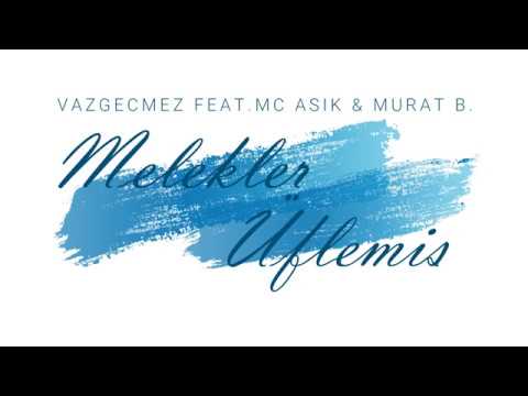 Mc Vazgecmez - Melekler Üflemis ft. Mc Asik & Murat B.