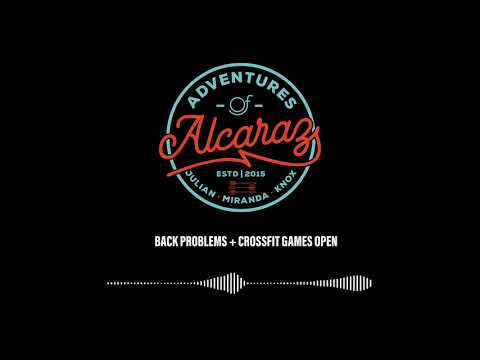 BACK PROBLEMS + CrossFit Open | Adventures of Alcaraz | Episode 002
