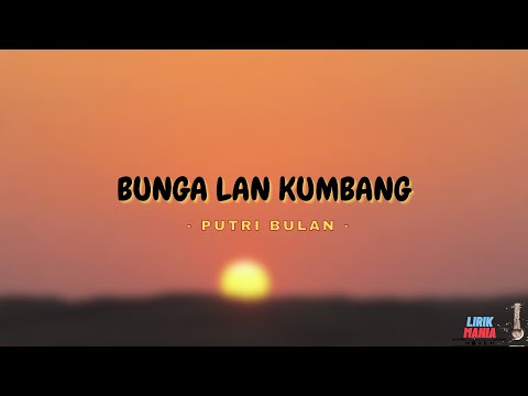 LIRIK BUNGA LAN KUMBANG - PUTRI BULAN (LIRIK VIDEO)