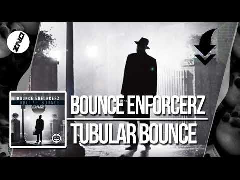 BOUNCE ENFORCERZ - TUBULAR BOUNCE / FREE DOWNLOAD !!!