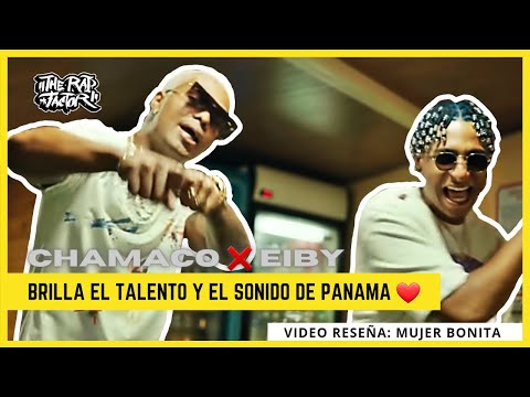 [🇵🇦]CHAMACO x EIBY: MUJER BONITA (VIDEO RESEÑA)