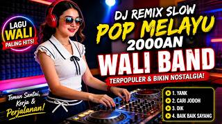 Download lagu DJ Remix Slow Pop Melayu 2000an 🎧 Wali Band Terpopuler | Yank, Cari Jodoh & Dik mp3