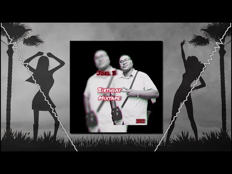 JOEL B - BIRTHDAY MIXTAPE 2022
