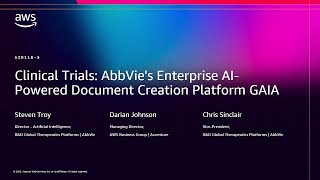 AWS re:Invent 2025 - Clinical Trials: AbbVie's Enterprise AI-Powered Document Creation Platform GAIA
