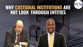 Why Custodial Institutions Are Not Look-Through Entities