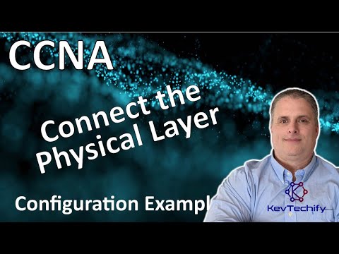 Connect the Physical Layer Configuration Example - Lab 4.7.1 - CCNA - KevTechify | vid 8
