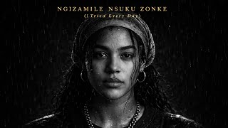 Download lagu NGIZAMILE NSUKU ZONKE (I Tried Every Day)Emotional Amapiano × 3-Step mp3