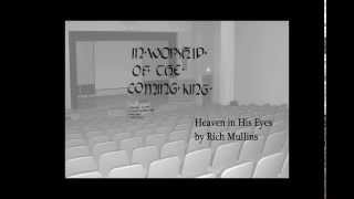 Heaven in His Eyes (In Worship of the Coming King)