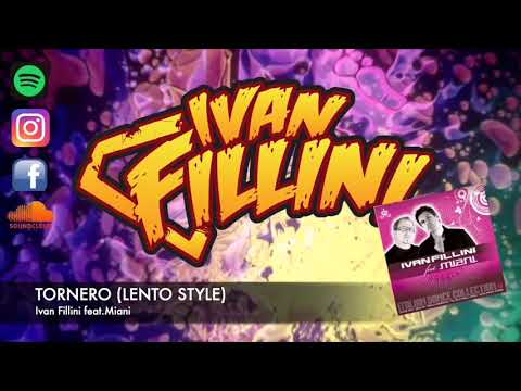 Ivan Fillini ft.Miani - TORNERO (LENTO STYLE)