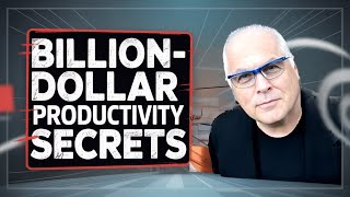 Billion Dollar Productivity Secrets