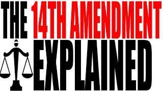 The 14th Amendment Explained: US Government Review