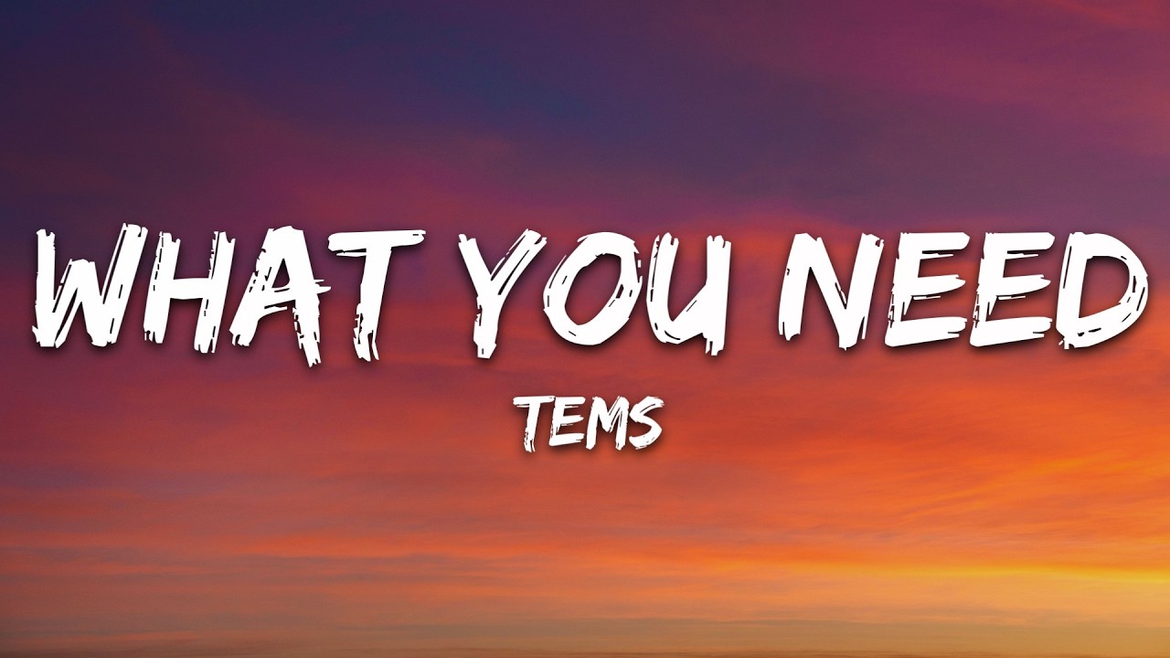 Tems - What You Need (Lyrics)
