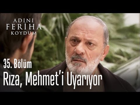 Rıza, Mehmet'i uyarıyor - Adını Feriha Koydum 35. Bölüm