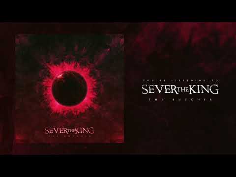 Sever The King - The Butcher (Official Single Stream)