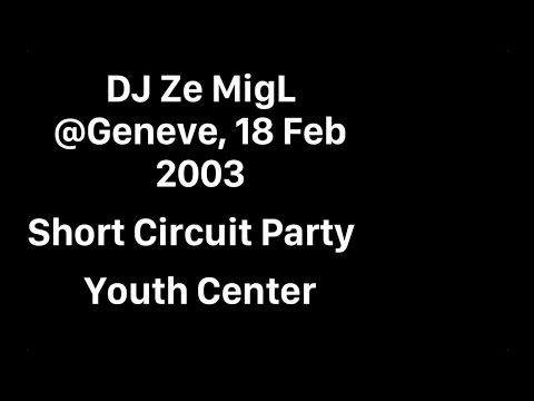 DJ Ze MigL Live DJ Set @ Geneve 18Feb2003 Short Circuit Party